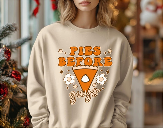Pies Before Guys Sweatshirt- FLASH SALE